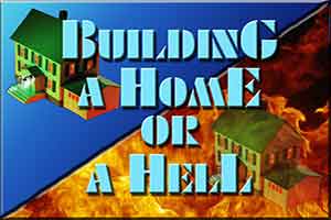 Building A Home Or A Hell 2 sermon series